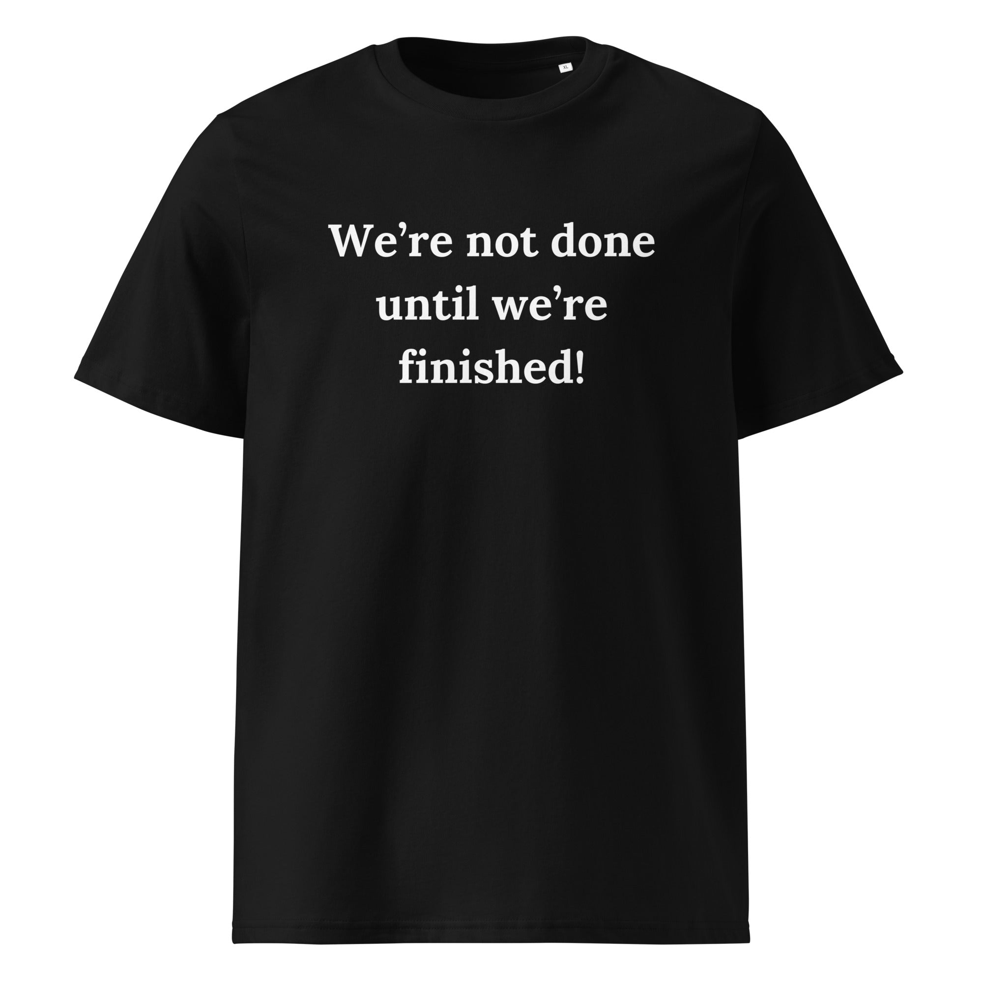 We’re Not Done T-Shirt