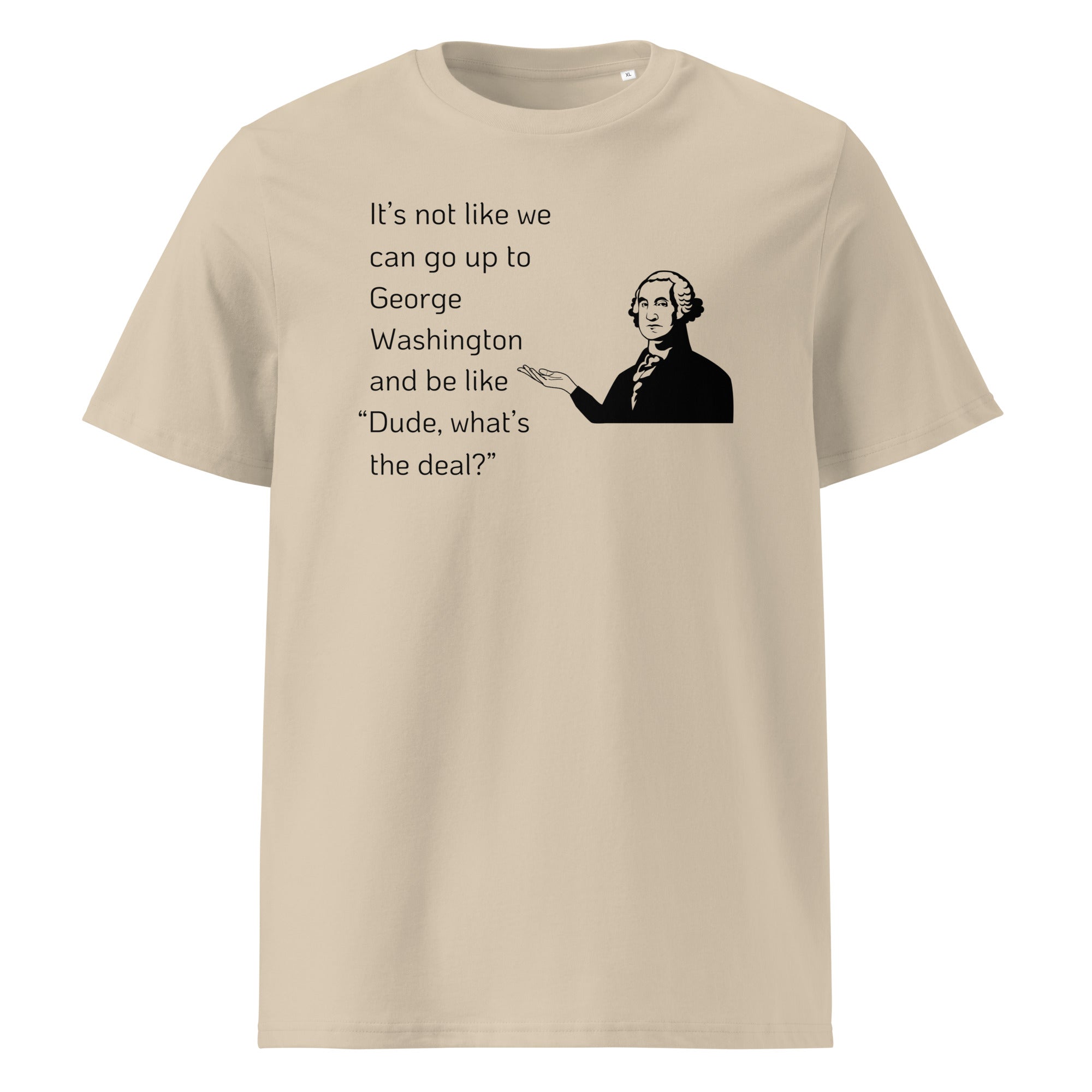 Dude, George Washington T-Shirt