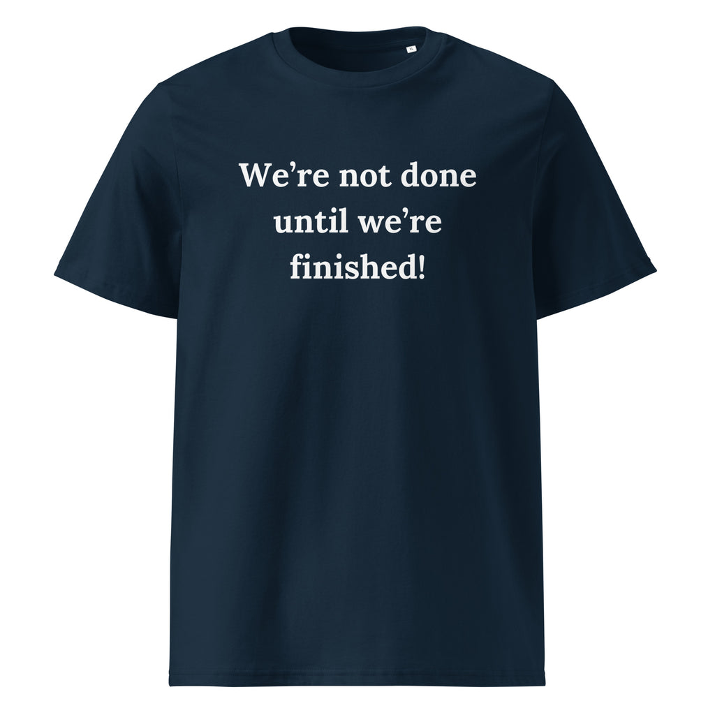We’re Not Done T-Shirt
